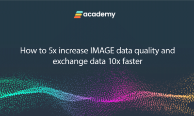 How to 5x increase IMAGE data quality and exchange data 10x faster