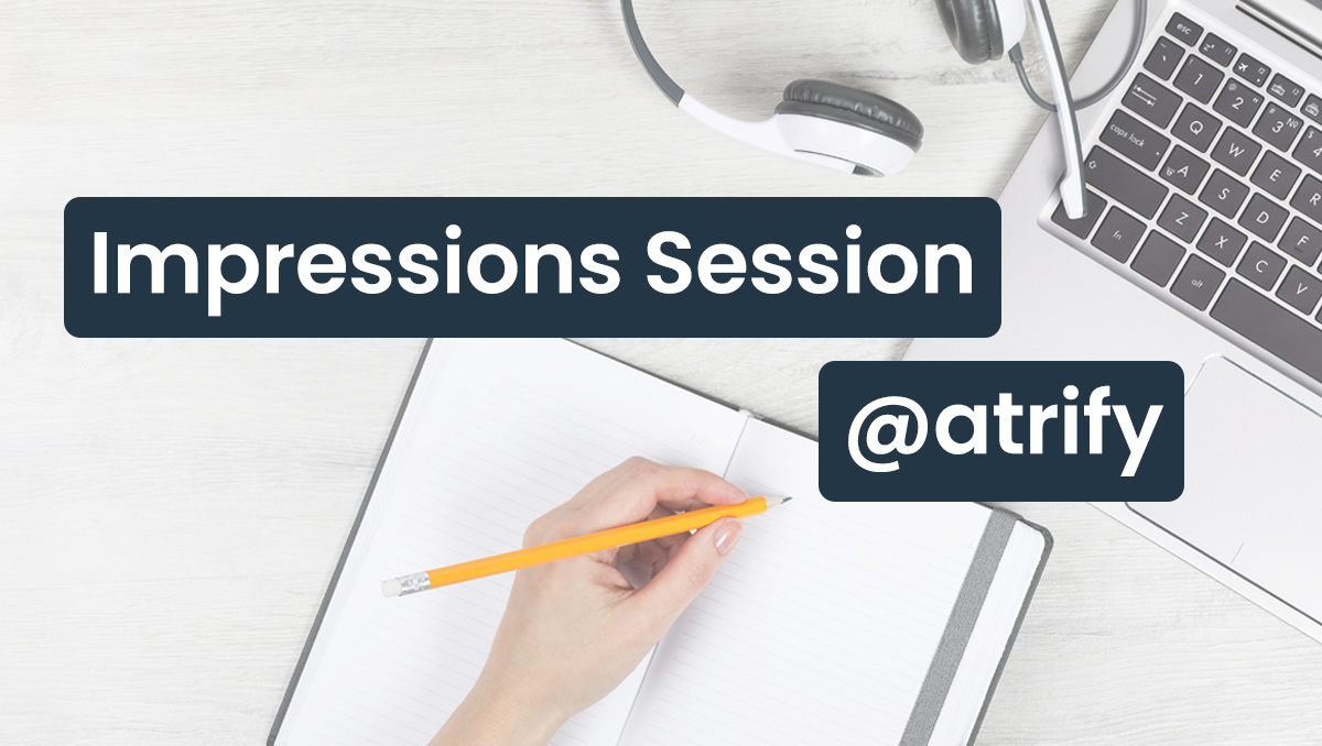 Impressions Session @ atrify
